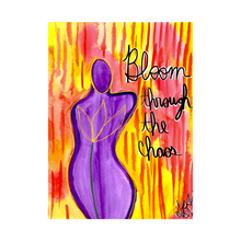 Load image into Gallery viewer, "Bloom Through The Chaos" Positive Quote Art Print